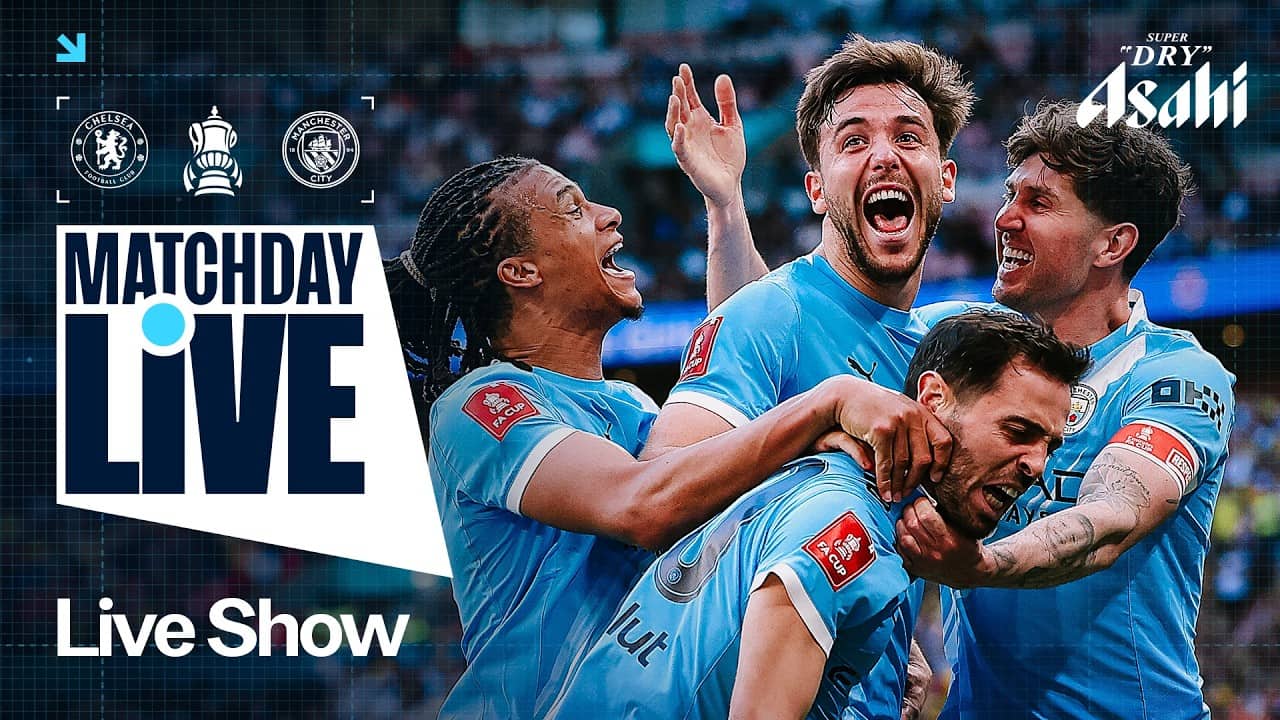 MATCHDAY LIVE | Chelsea v Man City | FA Cup Final 2026