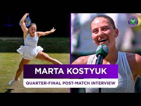 "Obviously dream come true" | Marta Kostyuk | Quarter-Final Post-match Interview | Wimbledon 2026