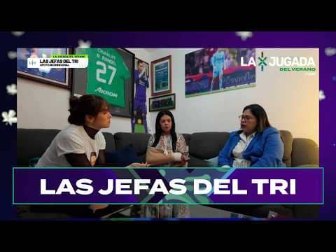 LAS JEFAS DEL TRI: Conoce la historia detrás de Raúl "Tala" Rangel | La Jugada