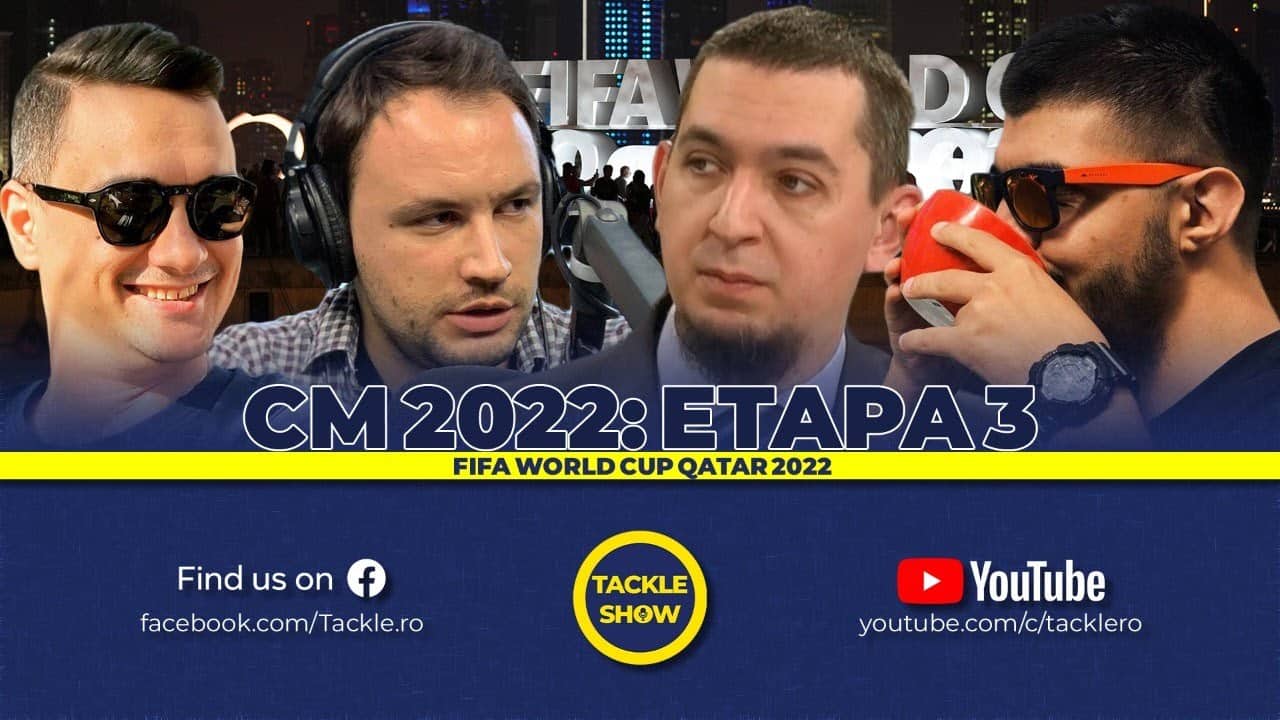 CM 2022: Extraz și agonie în grupe, dar acum începe treaba serioasă | Tackle Show 248