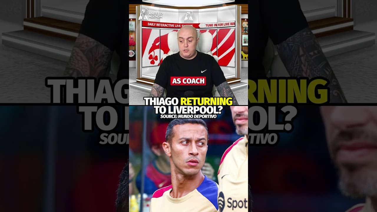 Thiago RETURN To Liverpool?