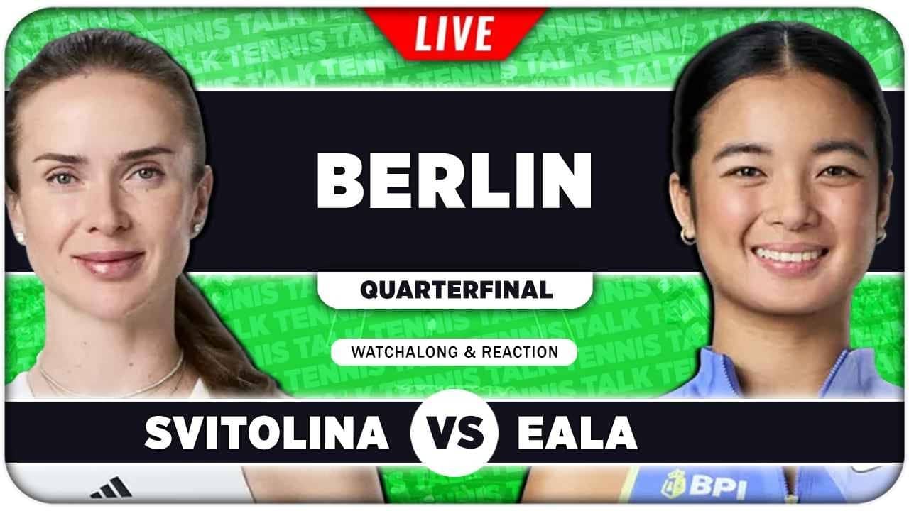 SVITOLINA vs EALA • WTA Berlin 2026 QF • LIVE Tennis Watchalong