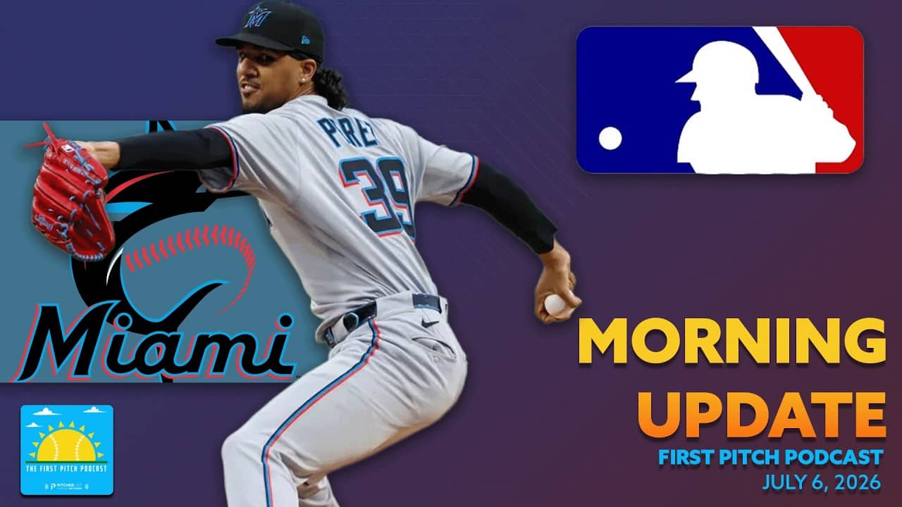 Eury Perez Perfect Though Seven I Daily MLB News and Notes I First Pitch Podcast 7/6/26