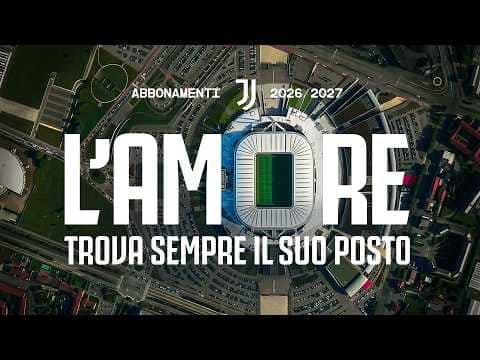 L'AMORE TROVA SEMPRE POSTO | ABBONAMENTI JUVENTUS ALLIANZ STADIUM 2026/2027