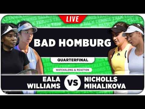 EALA / WILLIAMS vs NICHOLLS / MIHALIKOVA • WTA Bad Homburg 2026 • LIVE Tennis Watchalong