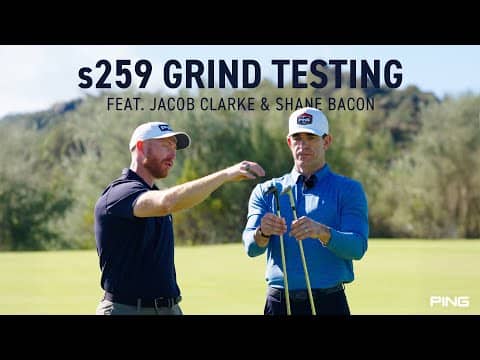 PING s259 Grind Testing (Feat. Shane Bacon)