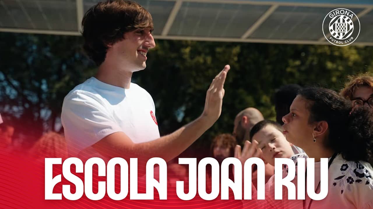 👋 VISITEM L'ESCOLA JOAN RIU | GIRONA FC