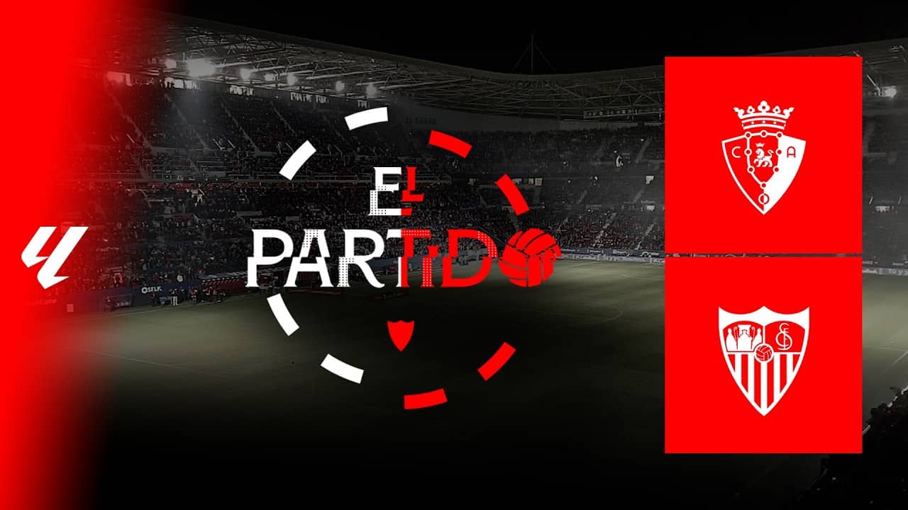 'El Partido' #OsasunaSevilla | 📡 EN DIRECTO