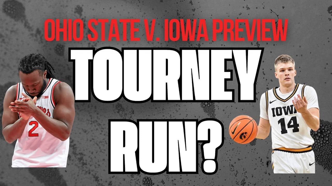 Ohio State vs Iowa Basketball Preview | Can the Buckeyes Make a Big Ten Tournament Run?