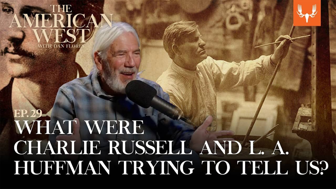 What Were Charlie Russell and L.A. Huffman Trying to Tell Us? | The American West Ep. 29