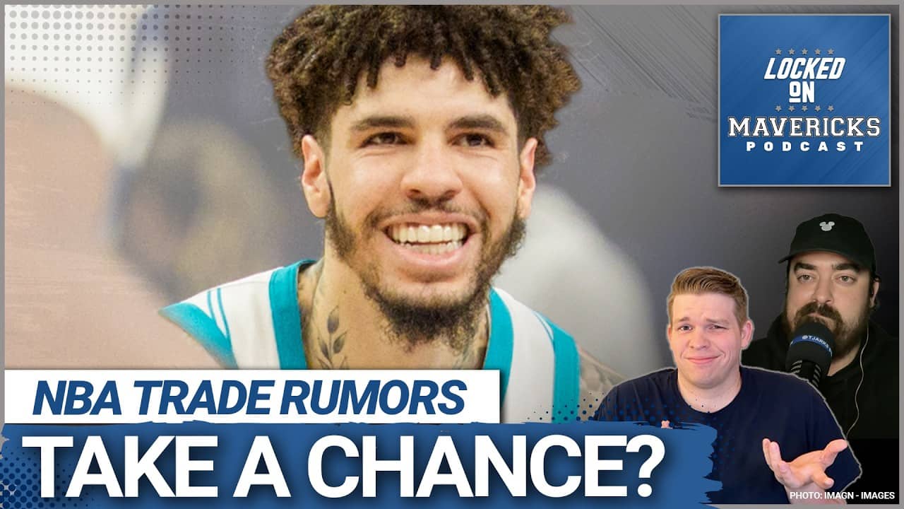 RUMOR: The LaMelo Ball Market is OPEN but Don't Expect the Dallas Mavericks to Get In On it