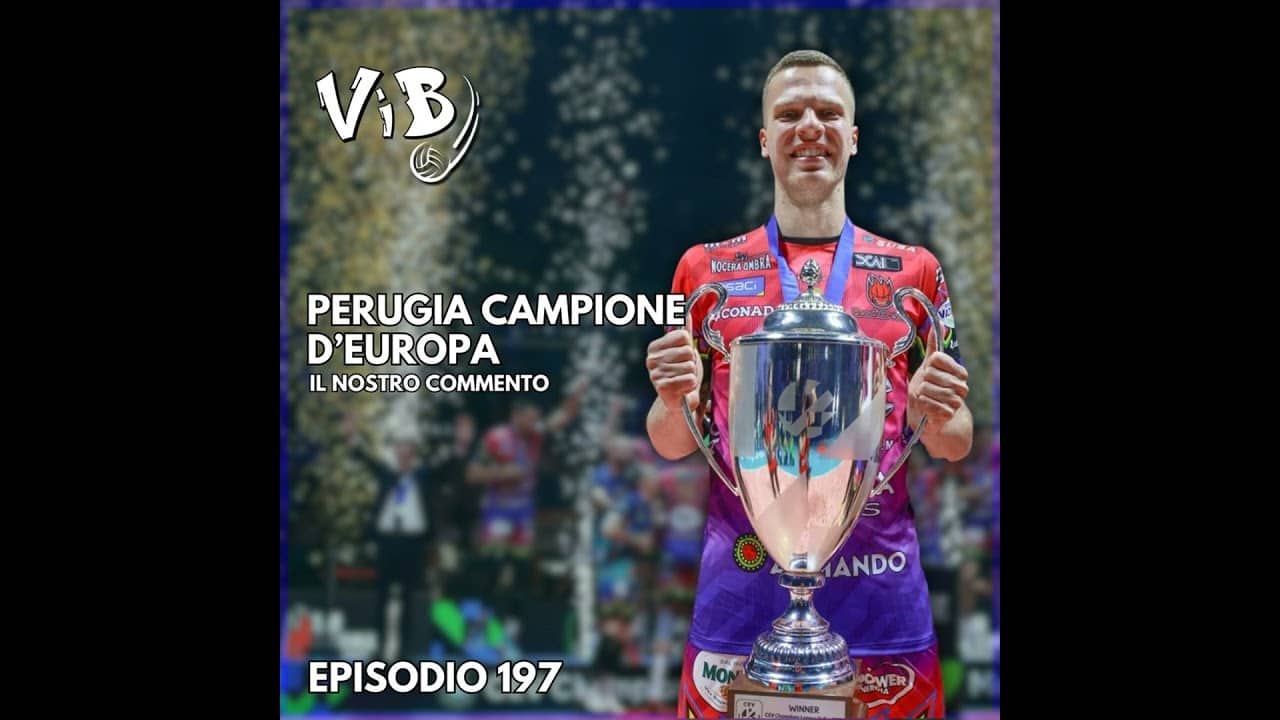 Episodio 197: Back 2 Back, Perugia Campione d'Europa