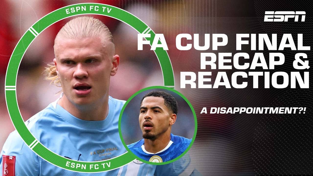 FA CUP FINAL REACTION 🚨 A 'BORING' match between Manchester City and Chelsea?! 👀 | ESPN FC