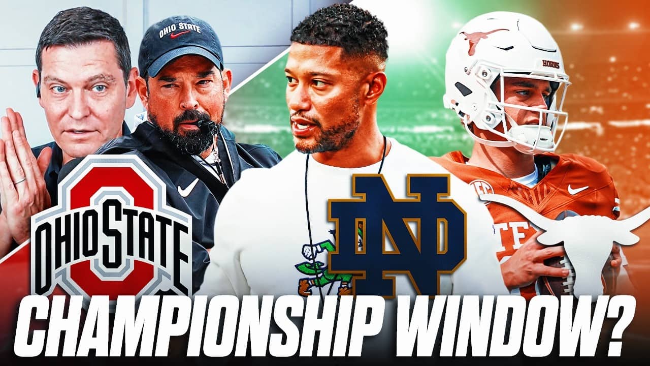 Championship Window OPEN: Who is set to win NOW? Ohio State? Notre Dame? Texas?