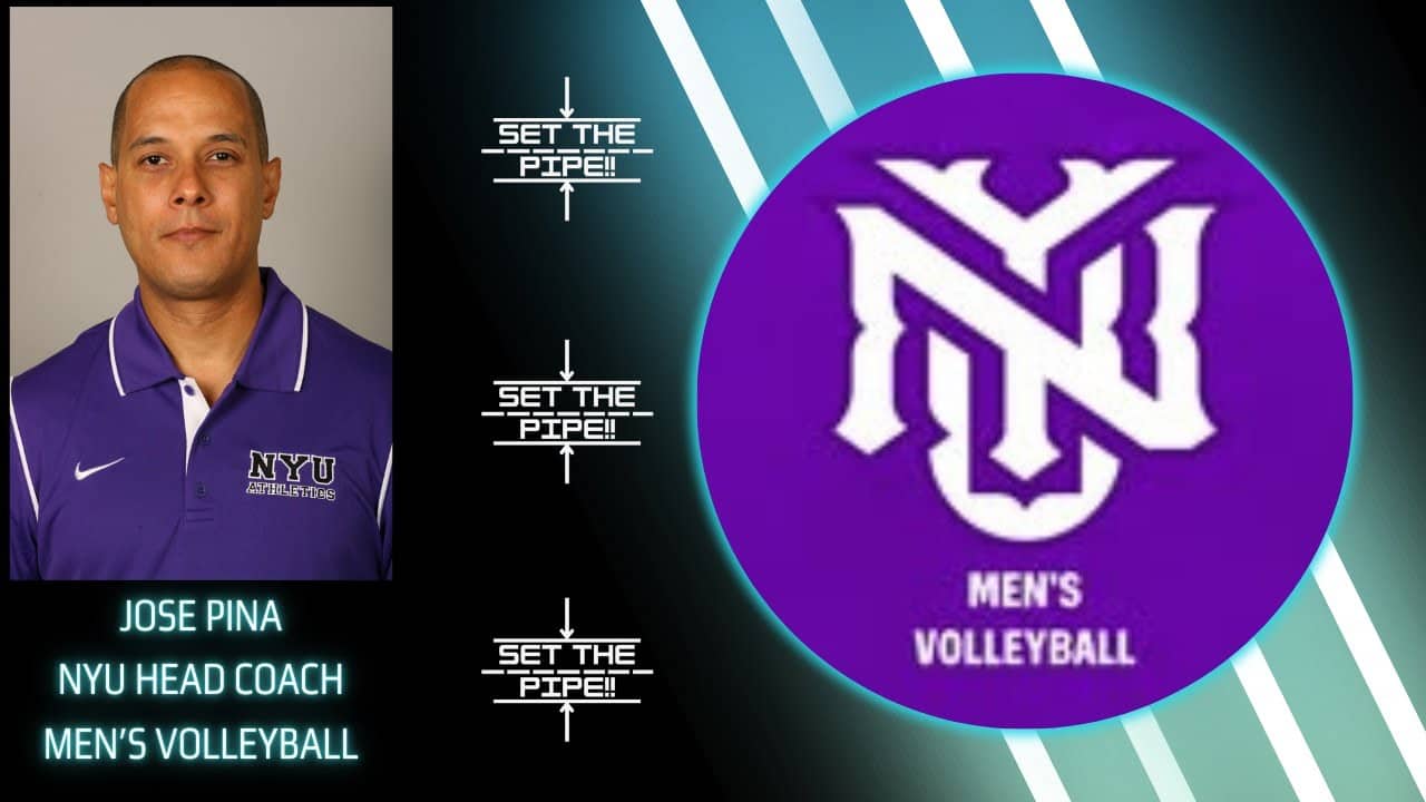Set The Pipe!! #65  Jose Pina, NYU Men's Volleyball Head Coach and his journey.