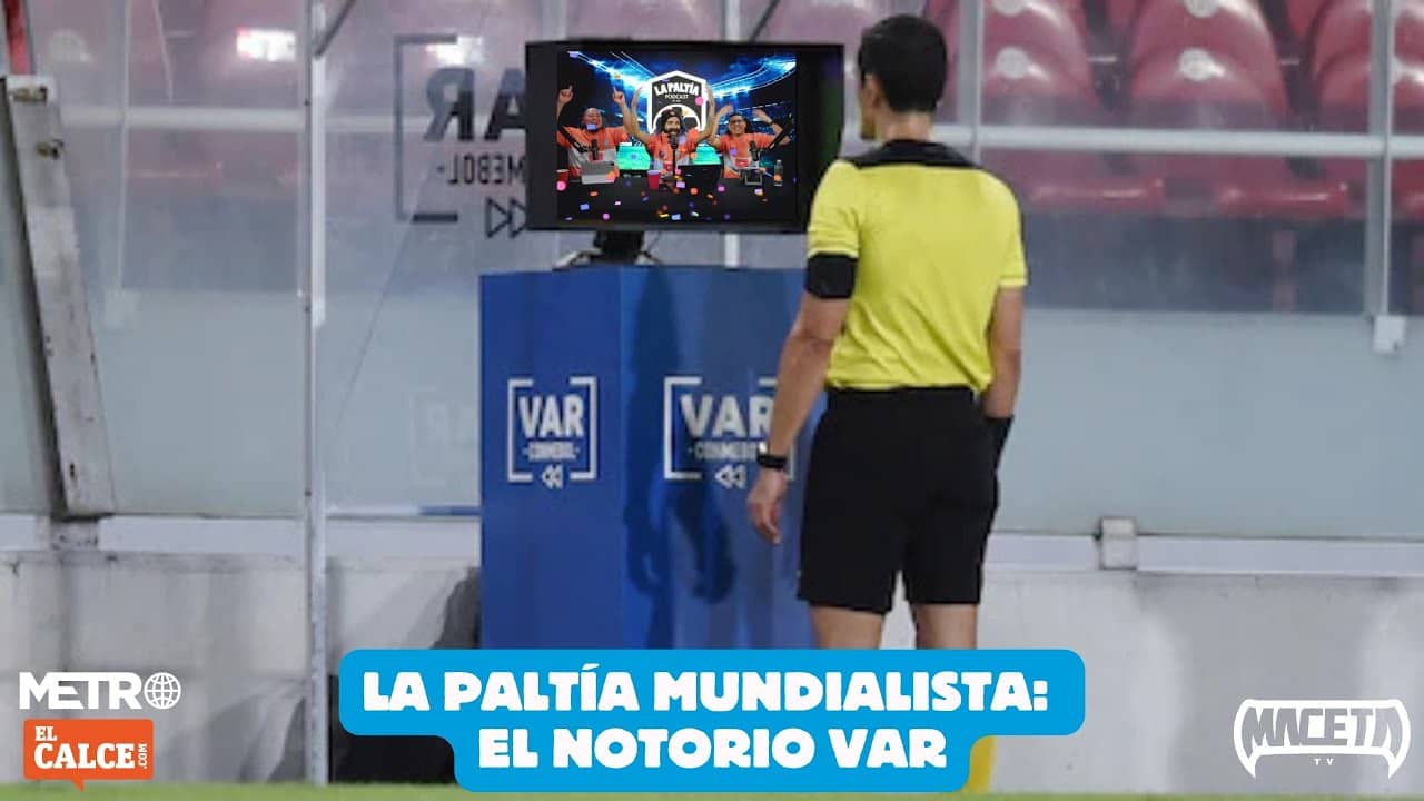 La PaLtia Mundialista - El notorio VAR