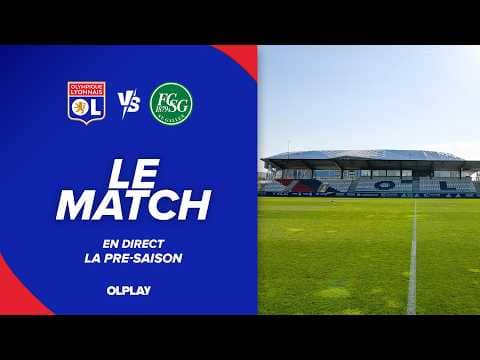 MATCH DE PRÉ-SAISON : OL - FC SAINT-GALL