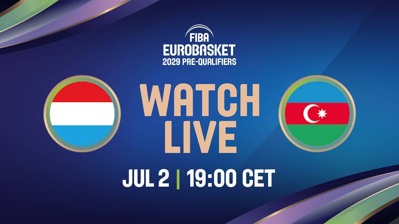 LIVE - Luxembourg v Azerbaijan | FIBA EuroBasket 2029 Pre-Qualifiers
