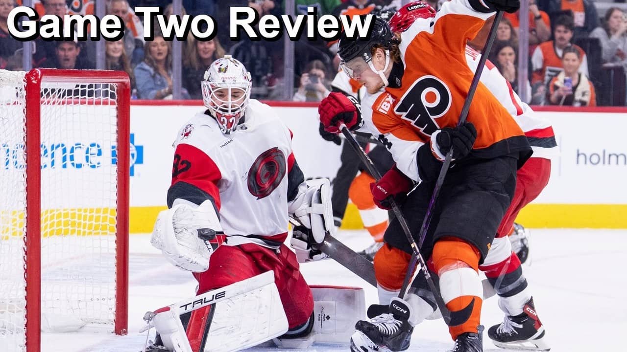 Game Two Review: Flyers vs Hurricanes