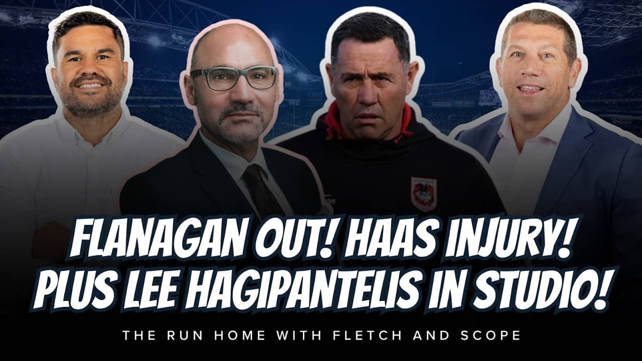 #NRL | Flanagan Out! Haas Injury plus Lee Hagipantelis joins The Run Home LIVE in STUDIO!