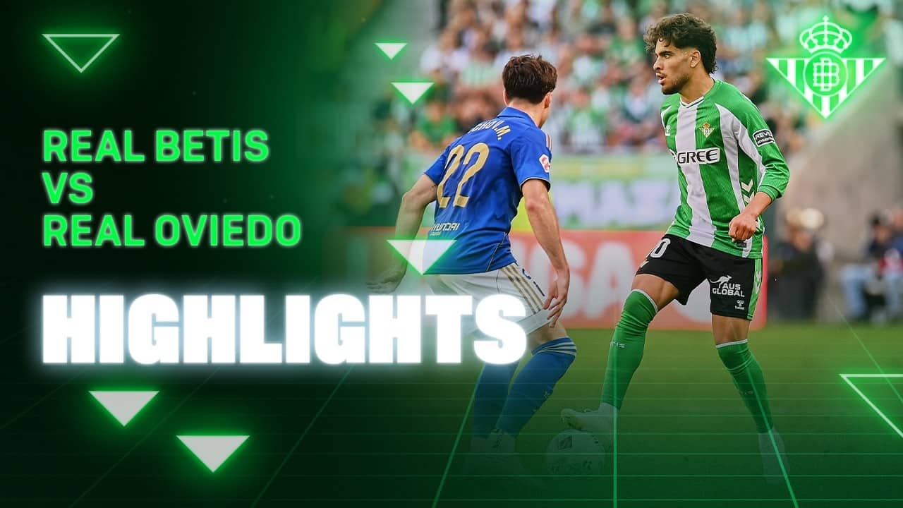 Resumen del partido Real Betis - Real Oviedo | HIGHLIGHTS | Real BETIS Balompié