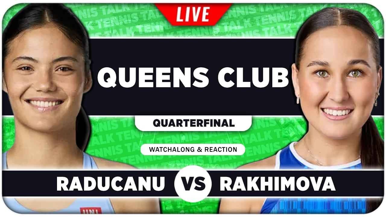 RADUCANU vs RAKHIMOVA • WTA Queens Club 2026 QF • LIVE Tennis Watchalong