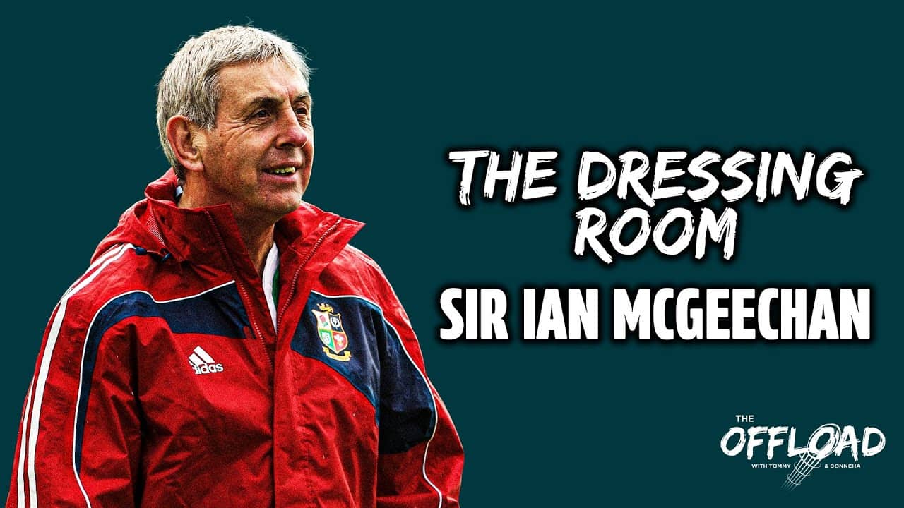 THE DRESSING ROOM: Unlocked – Sir Ian McGeechan | The Offload
