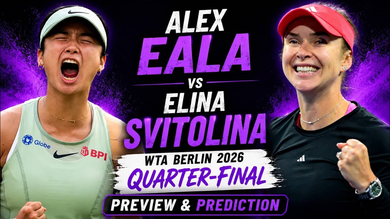 Alex Eala vs Elina Svitolina | WTA Berlin 2026 Quarter-Final | Preview & Prediction