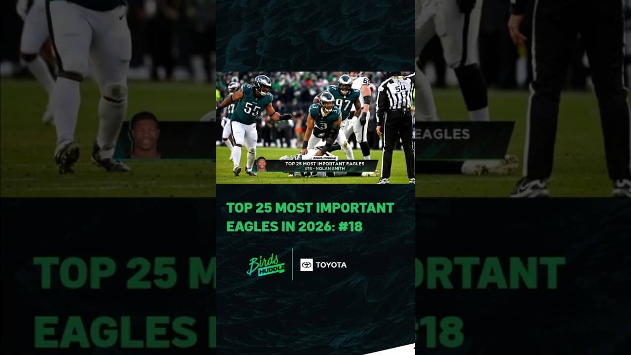 Countdown of the Top 25 Most Important Eagles in 2026 reaches #18