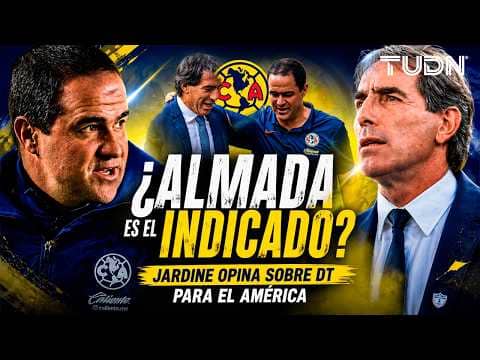 ¡ILUSIONA! 🦅🔥 La opinión de Jardine sobre Almada que motiva al americanismo | TUDN