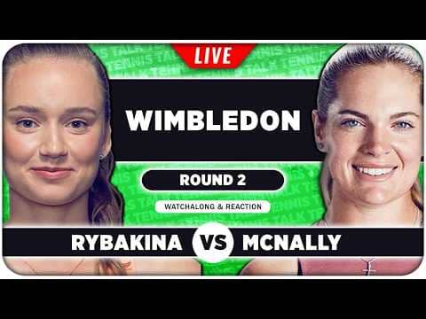 RYBAKINA vs MCNALLY • Wimbledon 2026 • LIVE Tennis Watchalong