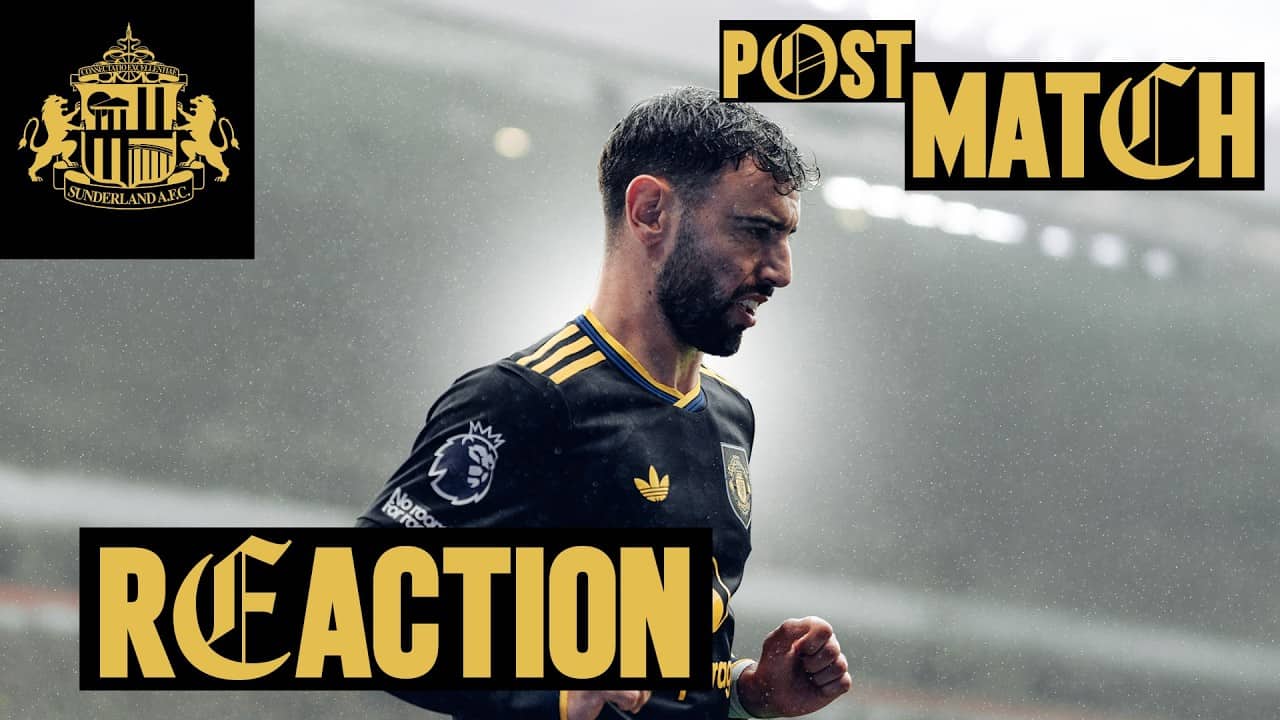 Sunderland v Man Utd | Post-Match Reaction