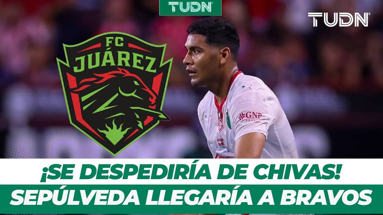 ¡Llegaría a la frontera! 'Tiba' Sepúlveda deja Chivas para fichar por Bravos de Juárez | TUDN