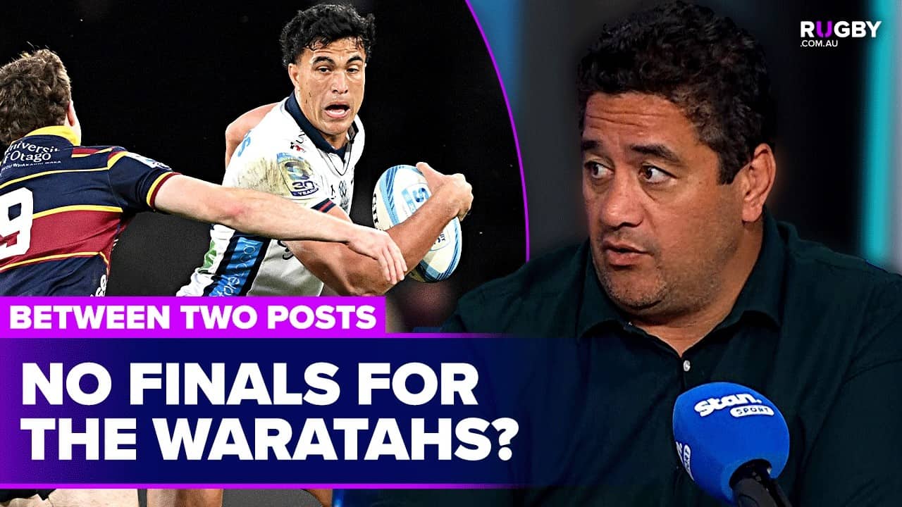 Will the Waratahs make the Super Rugby finals? | Between Two Posts