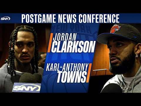 Karl-Anthony Towns and Jordan Clarkson after Knicks win over Toronto: 'Confidence is high'
