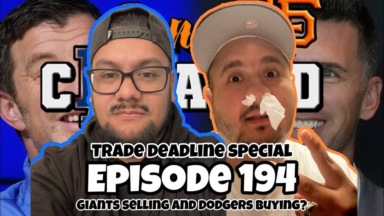 EP 194 - Trade Deadline Is Here!! Giants Are Selling & Dodgers Are Buying?