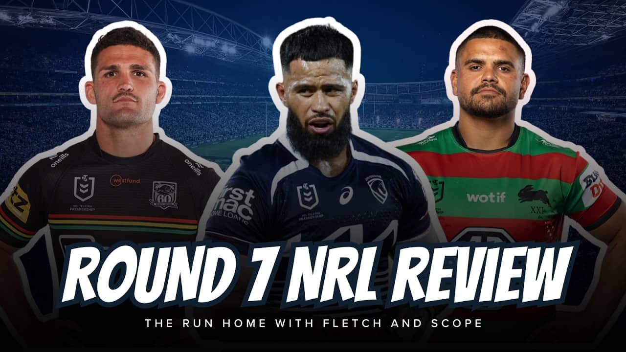 #NRL | NRL ROUND 7 REVIEW with Fletch and Scope!