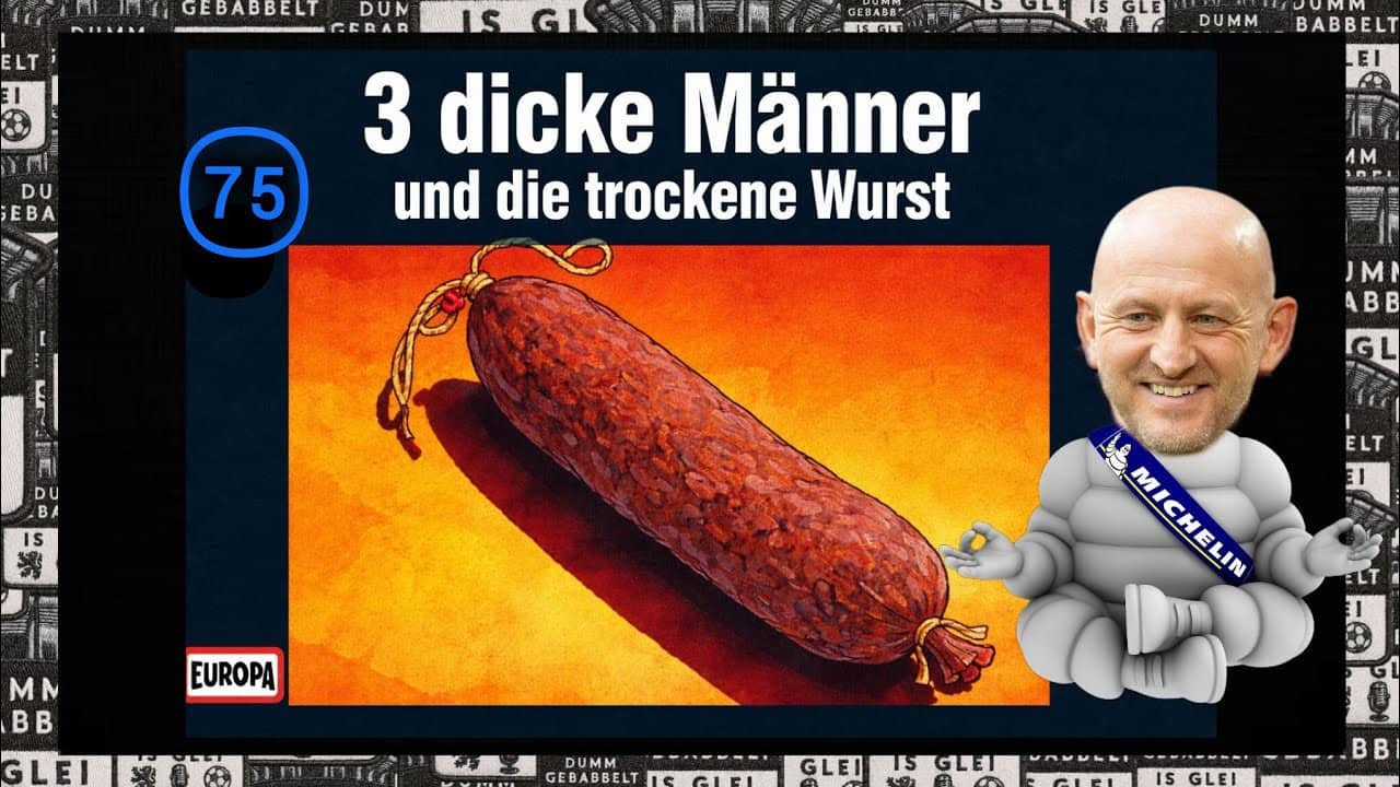 3 dicke Männer und die trockene Wurst – #75
