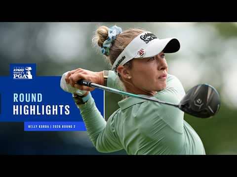 Nelly Korda Highlights | Round 2 | 2026 KPMG Women's PGA Championship