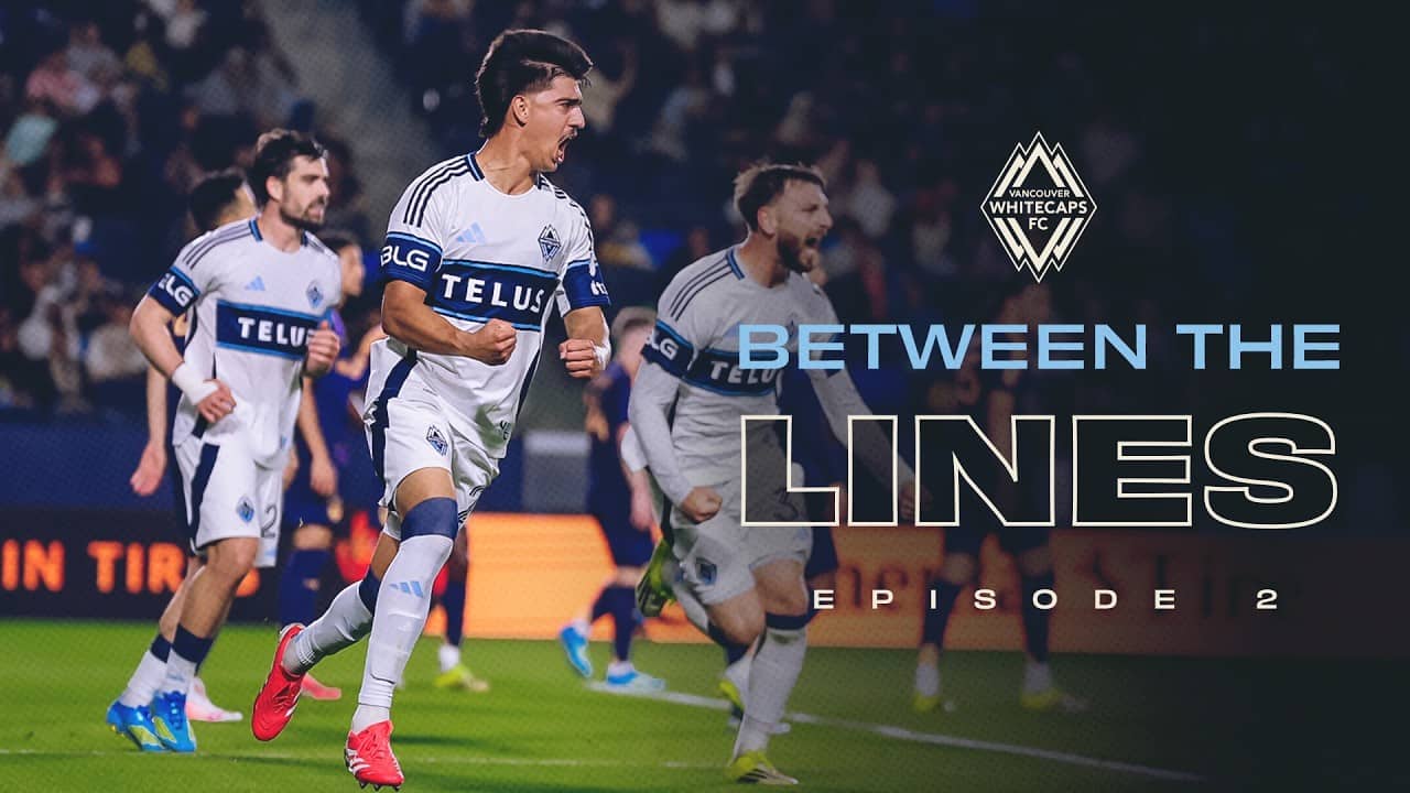 𝑩𝒆𝒕𝒘𝒆𝒆𝒏 𝒕𝒉𝒆 𝑳𝒊𝒏𝒆𝒔 EP 2: Clash in California 🌴💥 | Vancouver Whitecaps FC