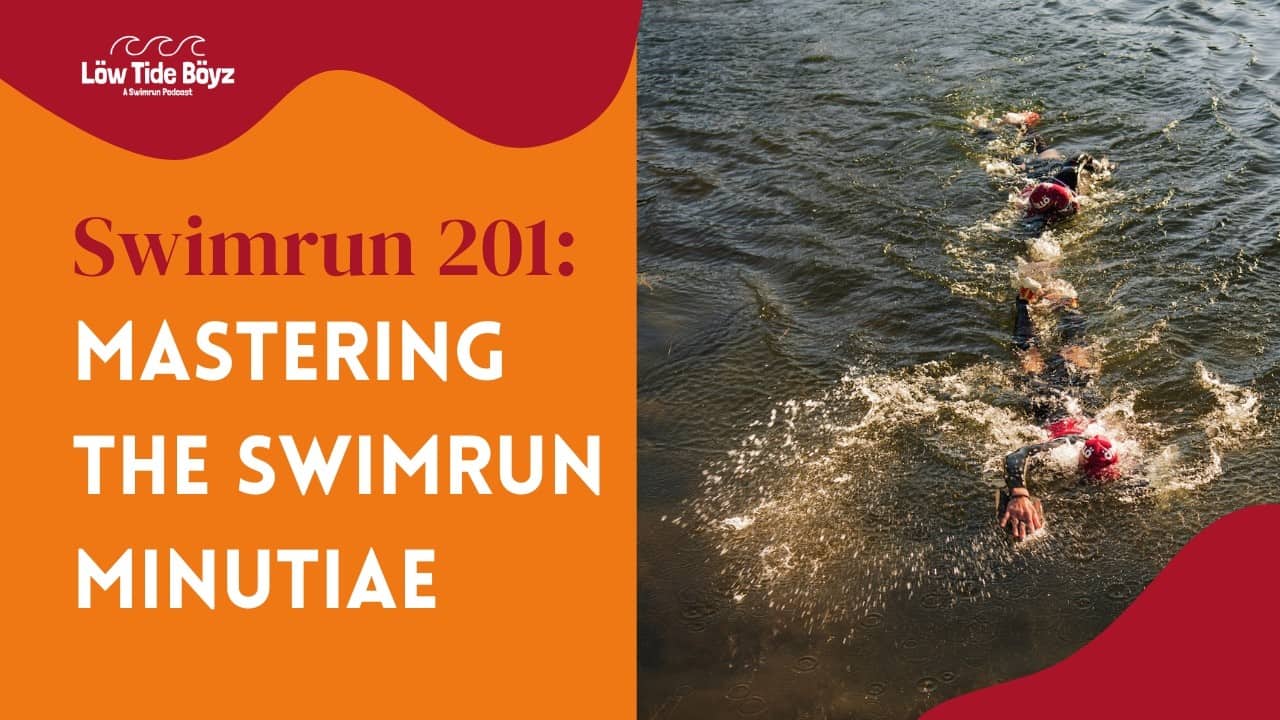 Swimrun 201: Mastering the Swimrun Minutiae