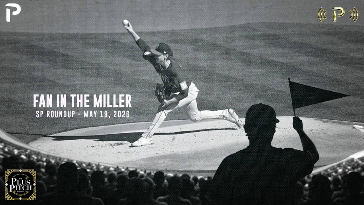 Is Bryce Miller Top 30? I Fantasy Baseball Starting Pitching Recap I Plus Pitch Podcast 5/20/26