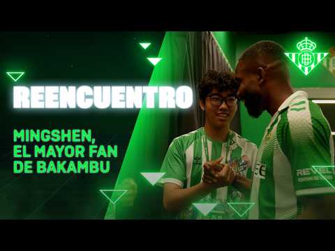 Mingshen, el mayor fan de Bakambu 💚🇨🇳 | Real BETIS Balompié