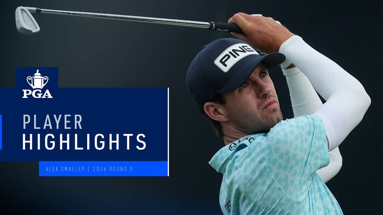 Alex Smalley | Round 3 Highlights | 2026 PGA Championship