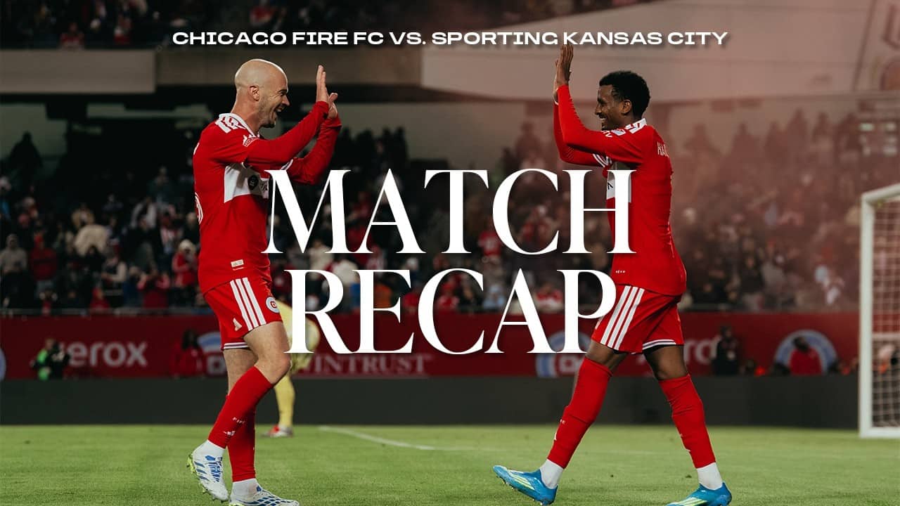 ALL-ACCESS RECAP | Chicago Fire FC vs. Sporting Kansas City