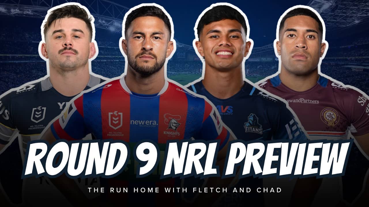 #NRL | ROUND 9 PREVIEW with Fletch and Chad Townsend!