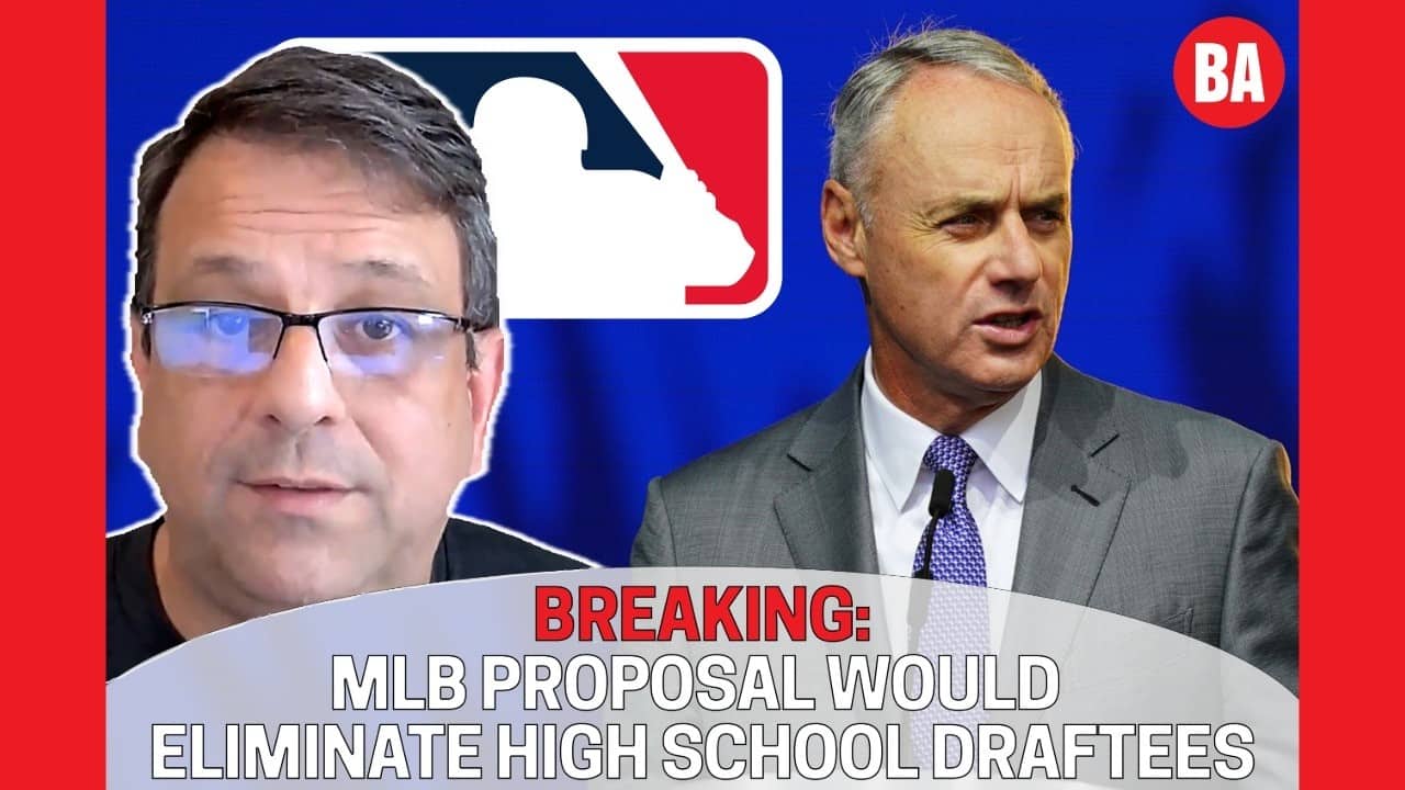 BREAKING: MLB PROPOSAL WOULD ELIMINATE HIGH SCHOOL DRAFTEES | Baseball America