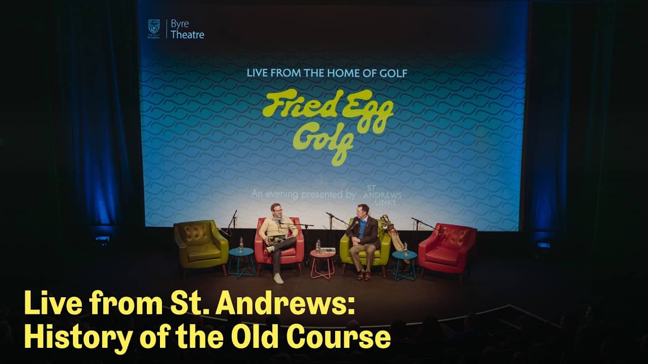 Live from St. Andrews - The Old Course and Fife | The Fried Egg Golf Podcast