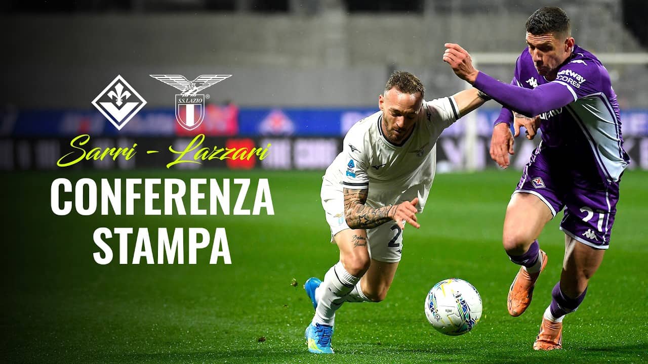 🎙️ LA CONFERENZA STAMPA DI SARRI E LAZZARI DOPO FIORENTINA-LAZIO