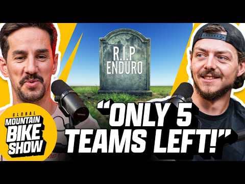 Has Enduro Mountain Biking Died? | The Global Mountain Bike Show ep.5